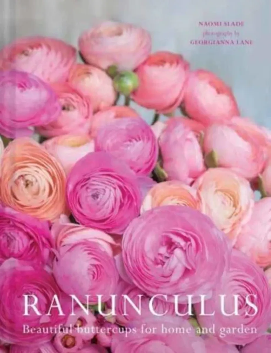 Ranunculus: Beautiful Buttercups for Home and Garden - Naomi Slade